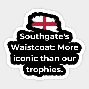 Euro 2024 - Southgate's Waistcoat More iconic than our trophies. Flag Broken. Sticker